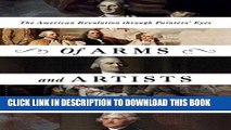 Best Seller Of Arms and Artists: The American Revolution Through Painters  Eyes Free Read