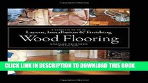 [EBOOK] DOWNLOAD Wood Flooring: A Complete Guide to Layout, Installation   Finishing PDF