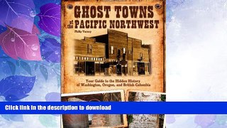FAVORITE BOOK  Ghost Towns of the Pacific Northwest: Your Guide to the Hidden History of