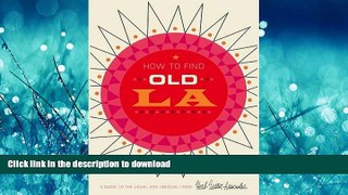 FAVORIT BOOK How To Find Old LA: A Guide to the Usual and Unusual READ EBOOK