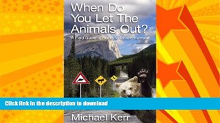 FAVORITE BOOK  When Do You Let the Animals Out?: A Field Guide to Rocky Mountain Humour  BOOK