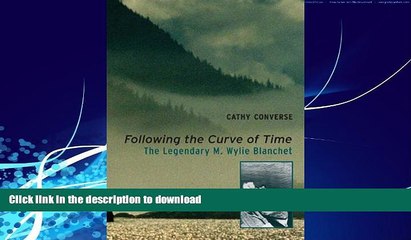 EBOOK ONLINE  Following the Curve of Time: The Legendary M. Wylie Blanchet FULL ONLINE