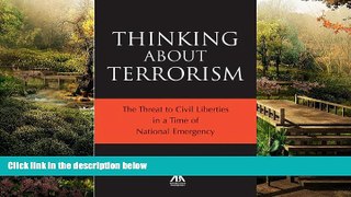 READ FULL  Thinking About Terrorism: The Threat to Civil Liberties in a Time of National