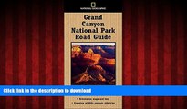 READ THE NEW BOOK National Geographic Road Guide to Grand Canyon National Park (National