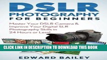 Read Now Photography DSLR: Master Your DSLR Camera   Improve Your Digital SLR Photography Skills
