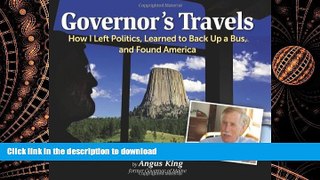 READ THE NEW BOOK Governor s Travels: How I Left Politics, Learned to Back Up a Bus, and Found