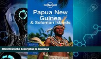 GET PDF  Lonely Planet Papua New Guinea   Solomon Islands (Travel Guide)  GET PDF