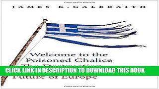 [EBOOK] DOWNLOAD Welcome to the Poisoned Chalice: The Destruction of Greece and the Future of