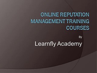 Online Reputation Management | Online Training | Learnfly Academy
