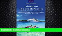 READ BOOK  The Islands of the South Pacific: Tahiti, Moorea, Bora Bora, the Marquesas, the Cook