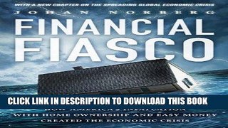 [Ebook] Financial Fiasco: How America s Infatuation with Home Ownership and Easy Money Created the