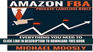 [Ebook] Amazon FBA: : Private Labeling Bible: Everything You Need To Know, Step-By-Step, To Build