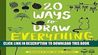 Read Now 20 Ways to Draw Everything: With 135 Nature Themes from Cats and Tigers to Tulips and