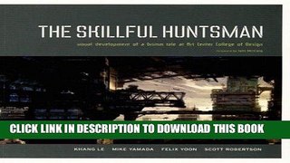 Read Now The Skillful Huntsman: Visual Development of a Grimm Tale at Art Center College of Design