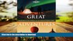 READ THE NEW BOOK Great Adventures: Experience the World at its Breathtaking Best READ EBOOK