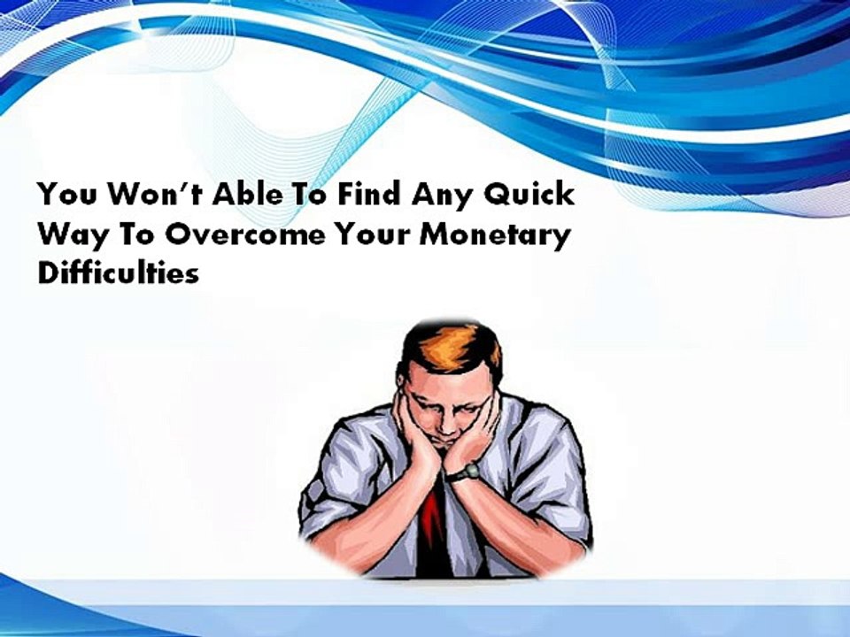 Payday Loans- Have Easy Cash To Get Rid Of Small Credit Difficulties