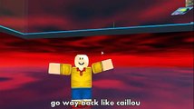 Calliou song roblox