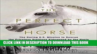 [BOOK] PDF The Perfect Horse: The Daring U.S. Mission to Rescue the Priceless Stallions Kidnapped