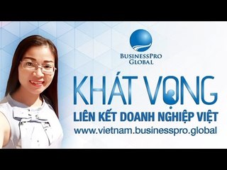 BusinessPro Global: Khát vọng liên kết doanh nghiệp Việt