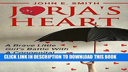 [PDF] CHD : Jorja s Heart: A Brave Little Girl s Battle with a Congenital Heart Defect Full Online