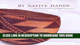 Ebook By Native Hands: Woven Treasures from the Lauren Rogers Museum of Art Free Read