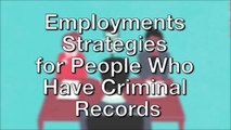 Employments Strategies for People Who Have Criminal Records