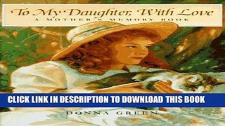 [PDF] To My Daughter, With Love: A Mother s Memory Book Full Online