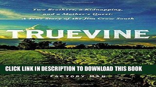 [PDF] Truevine: Two Brothers, a Kidnapping, and a Mother s Quest: A True Story of the Jim Crow