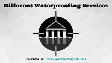 Different Waterproofing Services