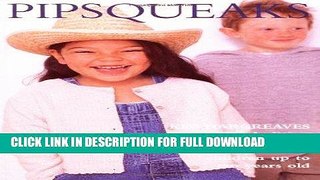 Best Seller Pipsqueaks:  Thirty-five Knitting Designs for Babies and Children up to Ten Years Old