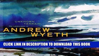 Ebook Unknown Terrain: The Landscapes of Andrew Wyeth (A Whitney Museum of American Art book) Free