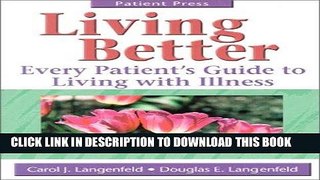 [READ] EBOOK Living Better: Every Patient s Guide to Living with Illness BEST COLLECTION