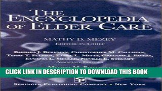 [READ] EBOOK The Encyclopedia of Elder Care: The Comprehensive Resource on Geriatric and Social