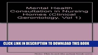 [FREE] EBOOK Mental Health Consultation in Nursing Homes (Clinical Gerontology, Vol 1) BEST