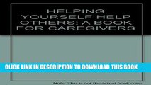 [READ] EBOOK HELPING YOURSELF HELP OTHERS: A BOOK FOR CAREGIVERS BEST COLLECTION