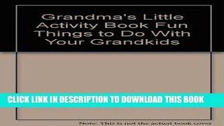 [PDF] Grandma s Little Activity Book Fun Things to Do With Your Grandkids [Full Ebook]
