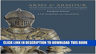 Ebook Arms   Armour in the Collection of Her Majesty The Queen: Volume I: European Armour Free Read
