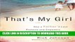 [PDF] That s My Girl: How a Father s Love Protects and Empowers His Daughter [Online Books]