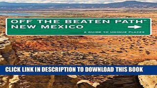 Ebook New Mexico Off the Beaten PathÂ®: A Guide To Unique Places (Off the Beaten Path Series) Free