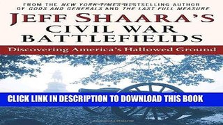 Best Seller Jeff Shaara s Civil War Battlefields: Discovering America s Hallowed Ground Free