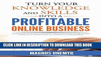 [PDF] Turn Your Knowledge and Skills Into a Profitable Online Business: Learn how to build