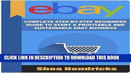 [PDF] eBay: Complete Step-by-Step Beginners Guide to Start a Profitable and Sustainable eBay