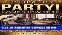 Best Seller It s Time to Party! Home Show Style: A Beginner s Guide to Planning a Multi-Vendor