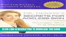 Ebook Dr. Denese s Secrets for Ageless Skin: Younger Skin in 8 Weeks Free Read