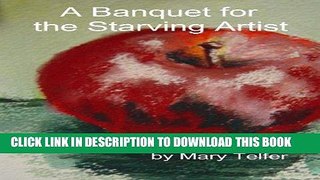 Best Seller A Banquet for the Starving Artist Free Read