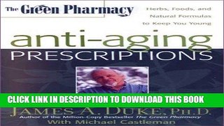 Ebook The Green Pharmacy Anti-Aging Prescriptions: Herbs, Foods, and Natural Formulas to Keep You