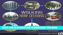 Ebook Walking New Orleans: 30 Tours Exploring Historic Neighborhoods, Waterfront Districts,