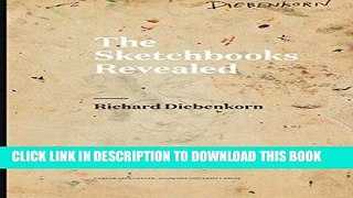 Best Seller Richard Diebenkorn: The Sketchbooks Revealed Free Download