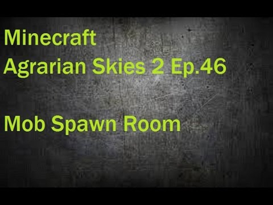 Minecraft Agrarian Skies 2 Ep. 46 Mob Spawn Room
