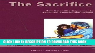 Ebook Sacrifice: How Scientific Experiments Transform Animals and People (New Directions in the